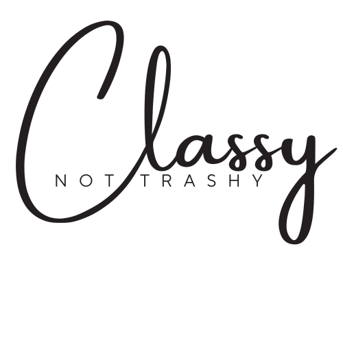 Classy Not Trashy